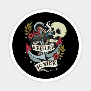 I Refuse to Sink - Tattoo Inspired graphic Magnet